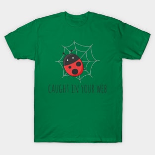 Caught In Your Web T-Shirt